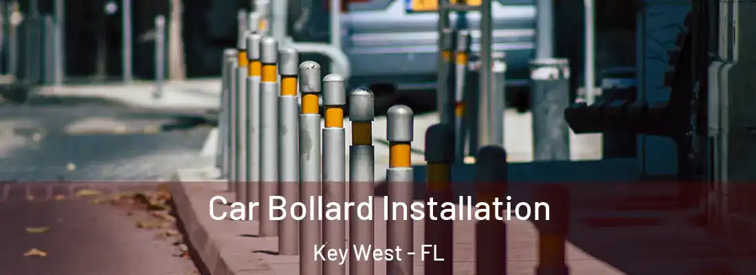 Car Bollard Installation Key West - FL