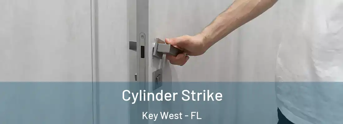 Cylinder Strike Key West - FL