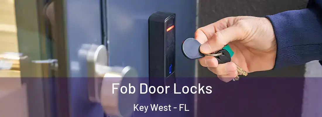 Fob Door Locks Key West - FL