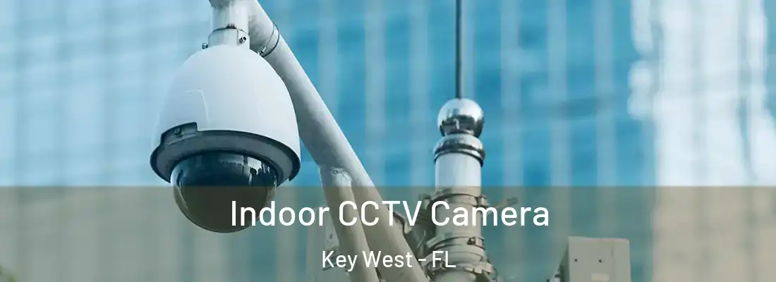 Indoor CCTV Camera Key West - FL