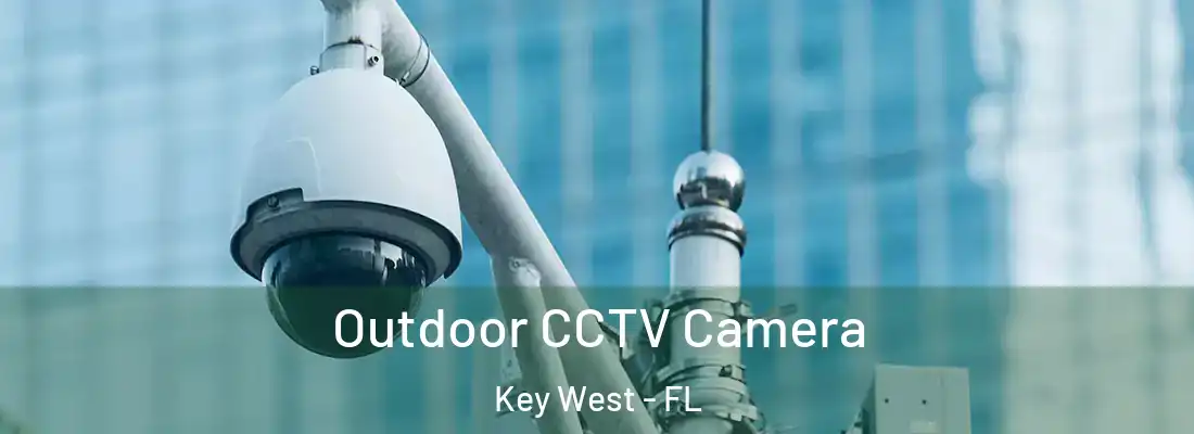 Outdoor CCTV Camera Key West - FL