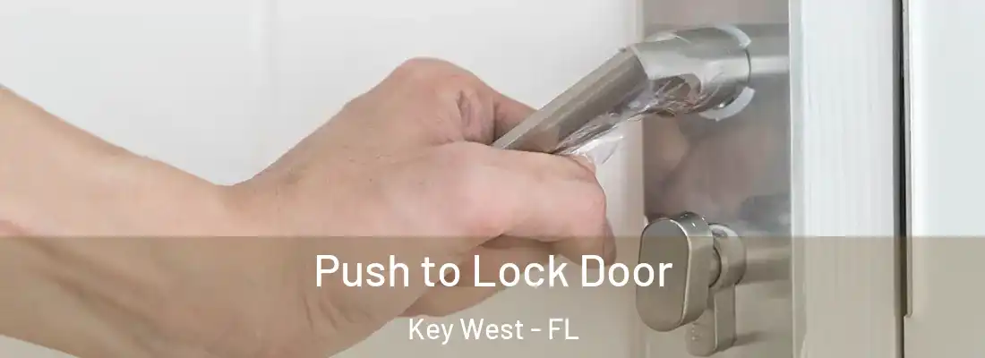 Push to Lock Door Key West - FL