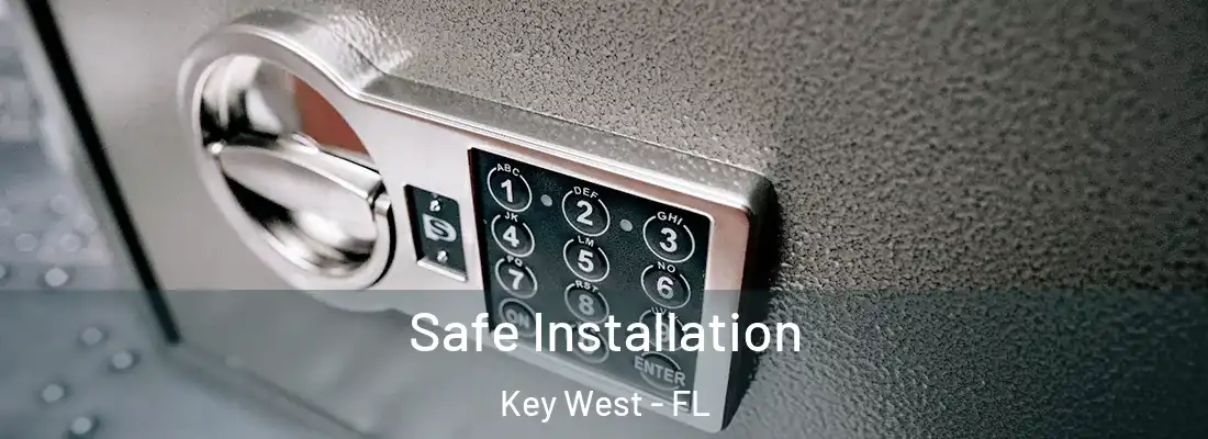 Safe Installation Key West - FL