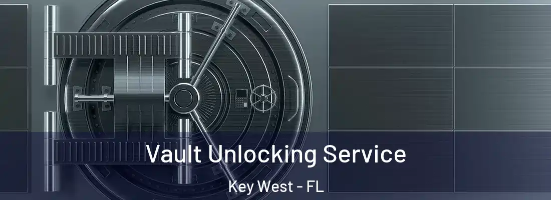  Vault Unlocking Service Key West - FL